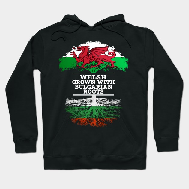 Welsh Grown With Bulgarian Roots - Gift for Bulgarian With Roots From Bulgaria Hoodie by Country Flags